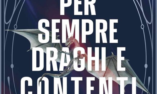 Recensione ‘Per sempre draghi e contenti’