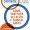 Recensione ‘Come trattare gli altri e farseli amici’